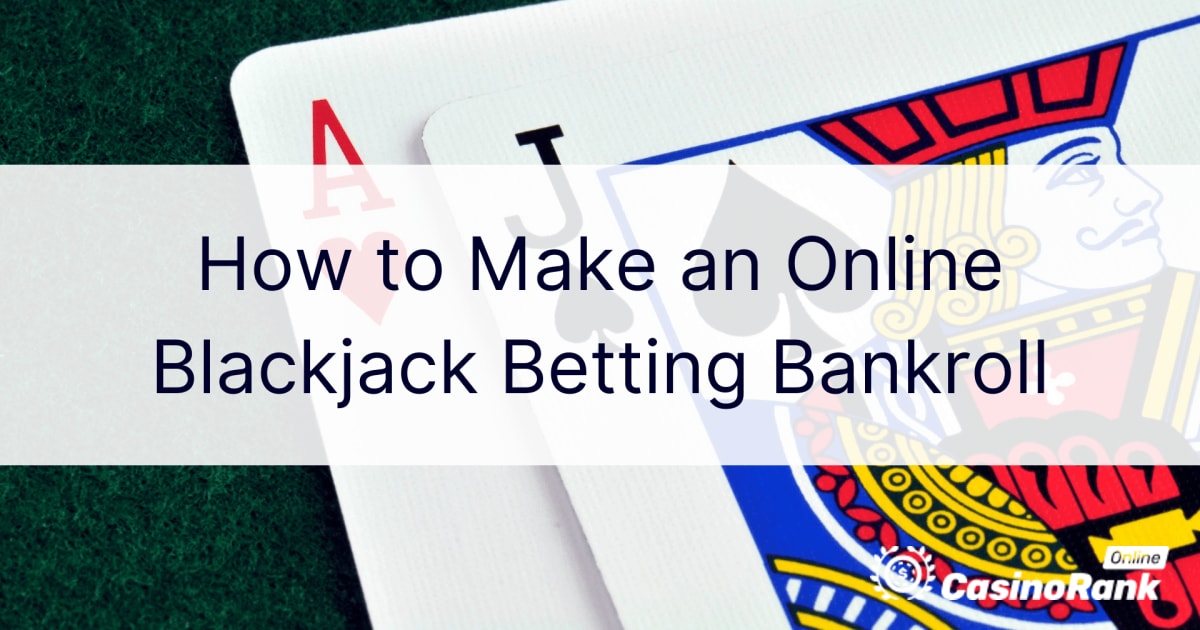 Jak vytvoÅ™it online sÃ¡zkovÃ½ bankroll na blackjack