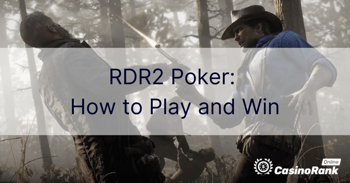 RDR2 Poker: Jak hrát a vyhrávat