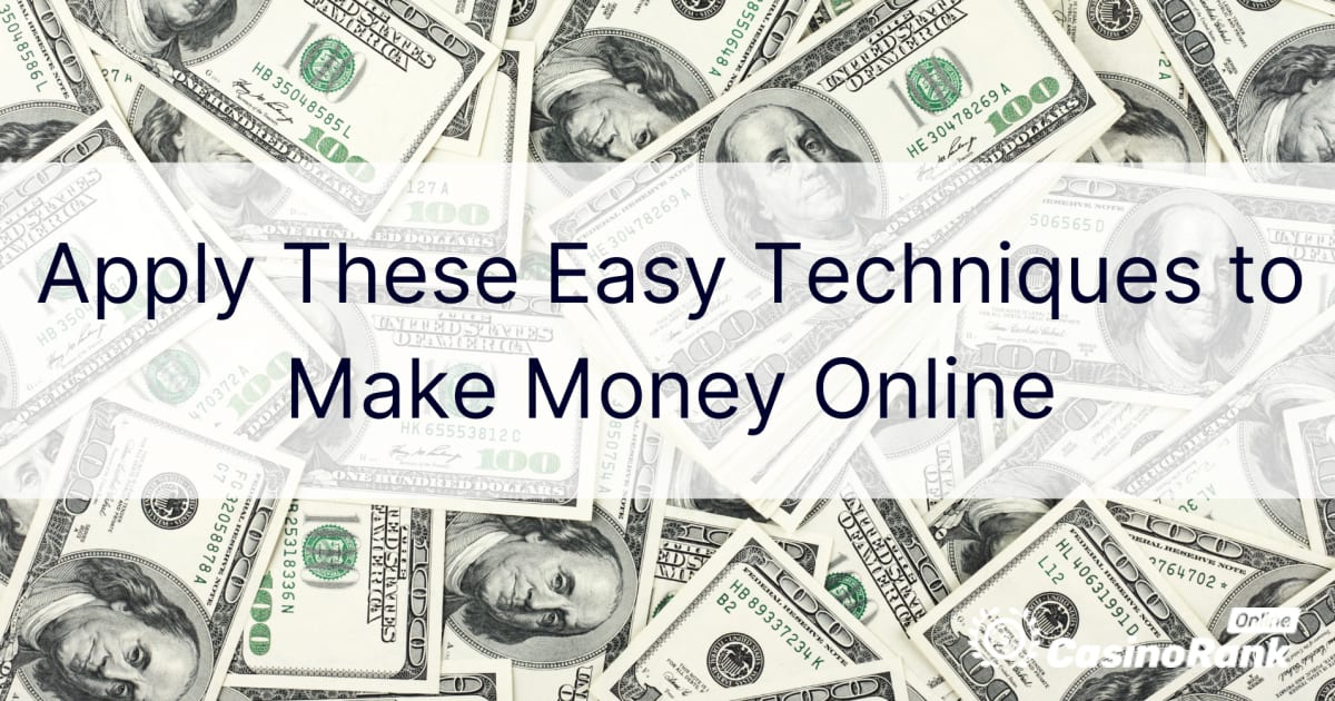 Vydělávejte peníze online pomocí těchto jednoduchých technik
